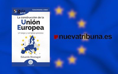 El GuíaBurros: La construcción de la Unión Europea, en Nueva Tribuna